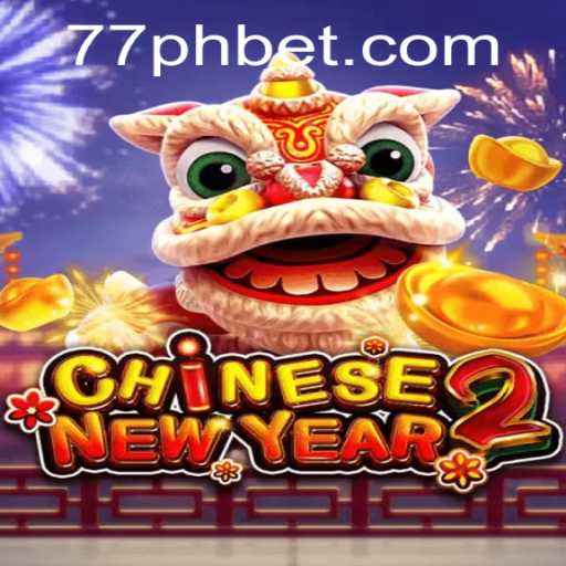 Discover the Thrills of CHINESENEWYEAR2 with 77PH.COM
