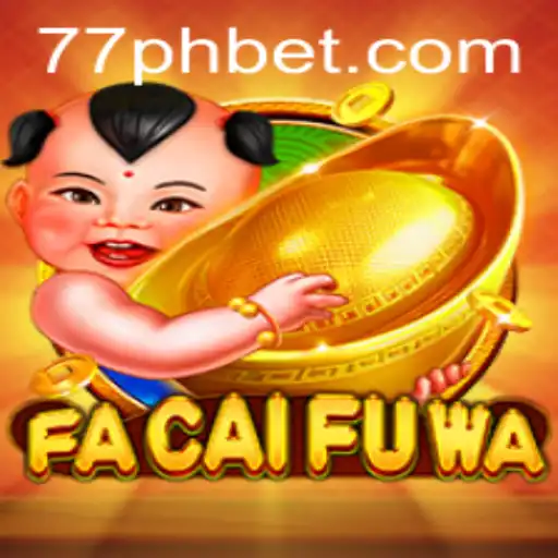 Experience the Thrill of FaCaiFuWa: A Comprehensive Guide