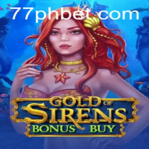 Exploring GoldofSirensBonusBuy: Dive Into the Enchanting World of 77PH.COM